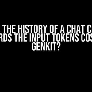 Does the History of a Chat Count Towards the Input Tokens Cost for GenKit?