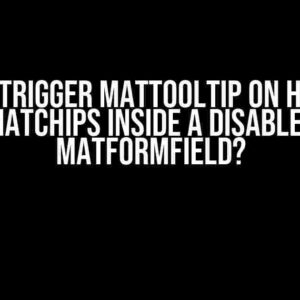 How to Trigger MatTooltip on Hover on MatChips Inside a Disabled MatFormField?