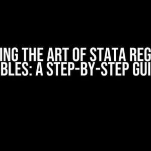 Mastering the Art of Stata Regression Tables: A Step-by-Step Guide