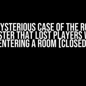 The Mysterious Case of the Roblox Monster that Lost Players When Entering a Room [Closed]